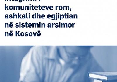 Integrimi i komuniteteve rom, ashkali dhe egjiptian në sistemin arsimor në Kosovë